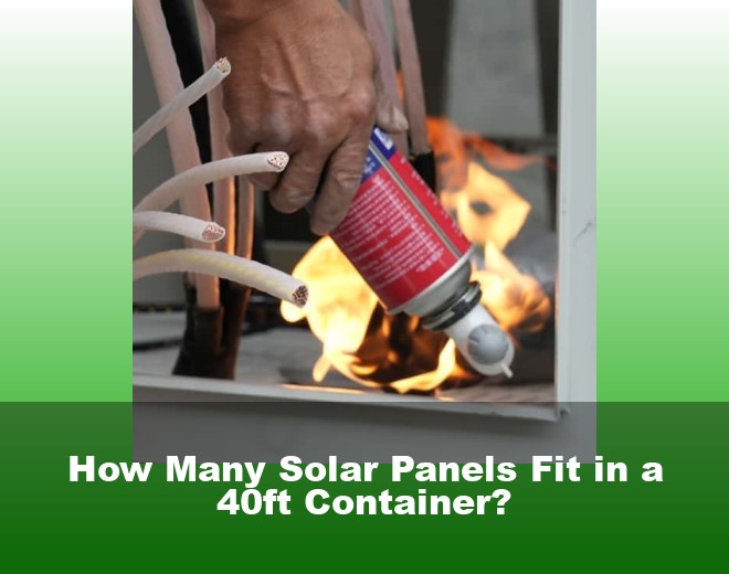 How Many Solar Panels Fit in a 40ft Container?